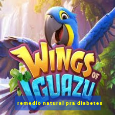 remedio natural pra diabetes